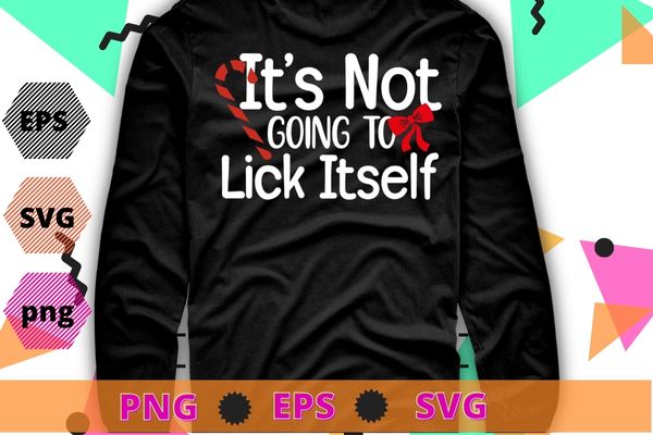 It’s Not Going To Lick Itself Funny Adult Christmas T-Shirt design svg, Christmas,