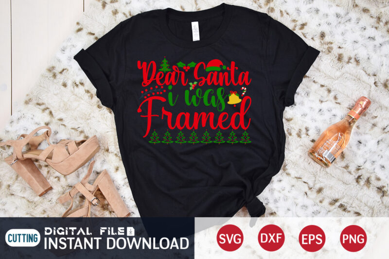 Dear Santa I was Framed shirt, Christmas Svg, Christmas T-Shirt, Christmas SVG Shirt Print Template, svg, Merry Christmas svg, Christmas Vector, Christmas Sublimation Design, Christmas Cut File