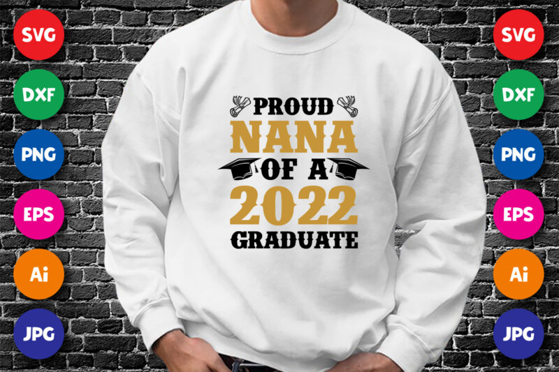 Proud nana of a 2022 Graduate shirt print template