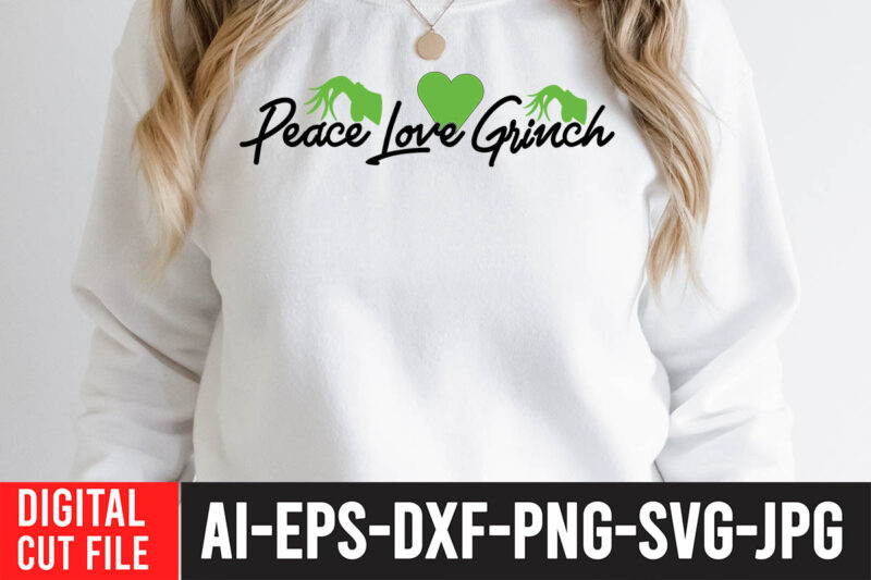 Peace Love Grinch T -Shirt Design , Peace Love Grinch SVG Quotes , Grinch Christmas svg Bundle, Grinch Clipart Png, The Grinch Svg Bundle, Grinch Hand Svg, Grinch Face Svg,