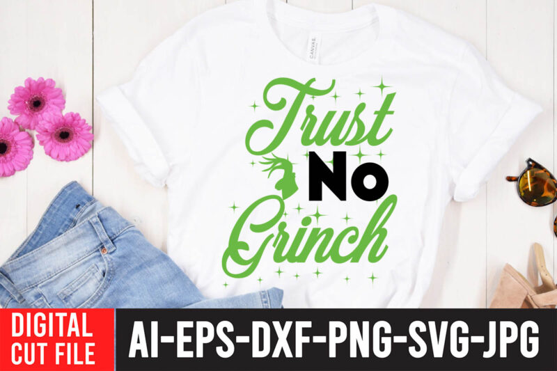 Trust No Grinch T-Shirt Design , Trust No Grinch SVG Cut File, Grinch Christmas svg Bundle, Grinch Clipart Png, The Grinch Svg Bundle, Grinch Hand Svg, Grinch Face Svg, Grinch