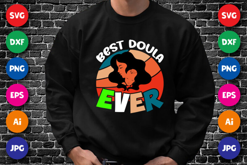 Best doula ever shirt print template