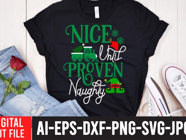 Nice until proven naughty t-shirt design , nice until proven naughty svg cut file , christmas svg bundle, christmas clipart, christmas svg files for cricut, christmas svg cut files,christmas svg