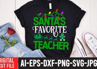 Santa s Favorite Teacher T-Shirt Design , Santa s Favorite Teacher SVG Cut File , CHRISTMAS SVG Bundle, CHRISTMAS Clipart, Christmas Svg Files For Cricut, Christmas Svg Cut Files,Christmas SVG