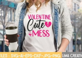 Velentine Cute Mess T-shirt Design,Valentine svg bundle, Valentines day svg bundle, Love Svg, Valentine Bundle, Valentine svg, Valentine Quote svg Bundle, clipart, cricut Valentine svg bundle, Valentines day svg bundle,