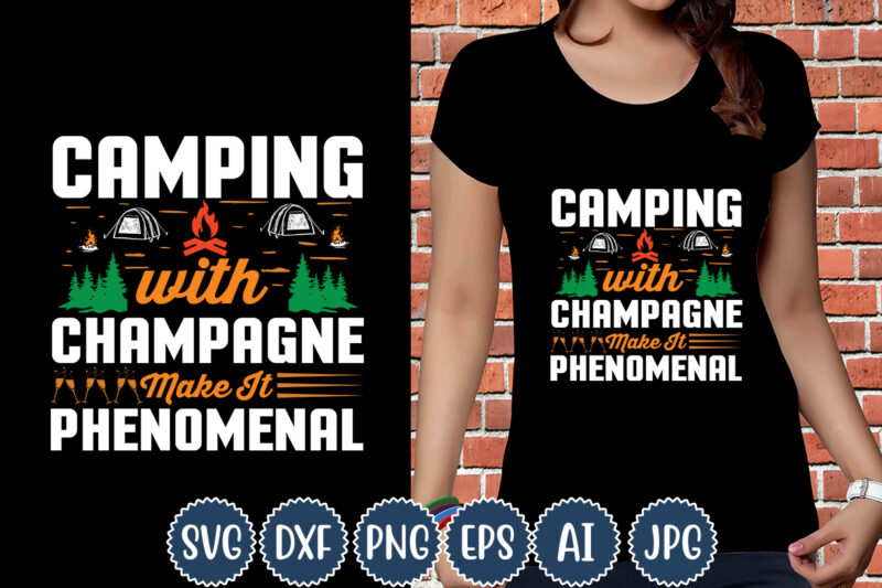 Camping With Champagne Make It Phenomenal T-shirt Design, Camping T-Shirts, Funny Camping Shirts, Camp Lovers Gift, We're More Than Just Camping Friends We're Like A Really Small Gang T-shirt,Happy Camper