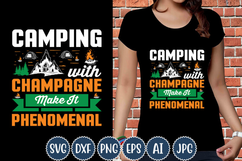 Camping With Champagne Make It Phenomenal 1 T-shirt Design, Camping T-Shirts, Funny Camping Shirts, Camp Lovers Gift, We're More Than Just Camping Friends We're Like A Really Small Gang T-shirt,Happy