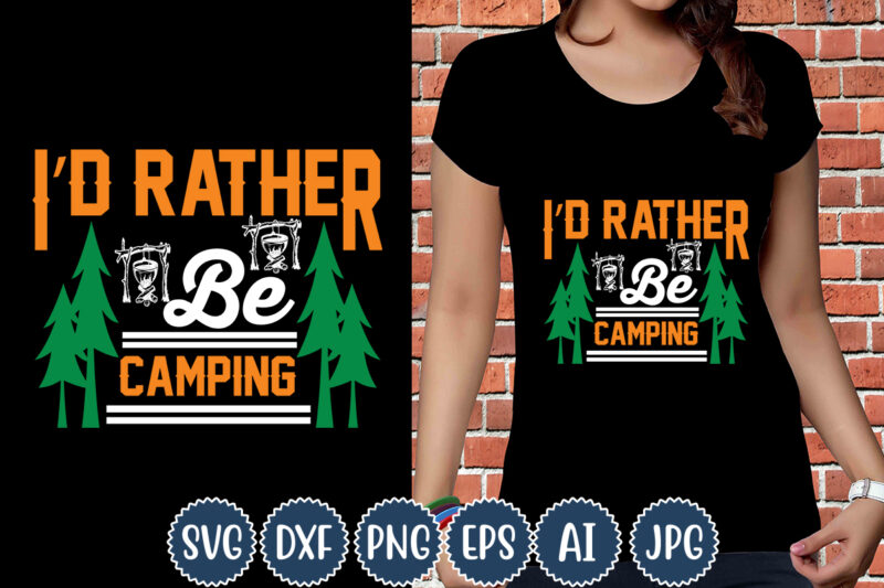 I'd Rather Be Camping T-shirt Design, Camping T-Shirts, Funny Camping Shirts, Camp Lovers Gift, We're More Than Just Camping Friends We're Like A Really Small Gang T-shirt,Happy Camper Shirt, Happy