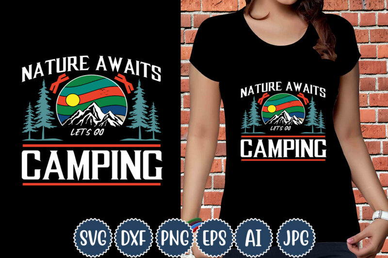Nature Awaits Let's Go Camping T-shirt Design, Camping T-Shirts, Funny Camping Shirts, Camp Lovers Gift, We're More Than Just Camping Friends We're Like A Really Small Gang T-shirt,Happy Camper Shirt,
