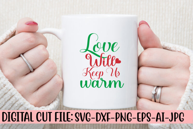 Love Will Keep Us Warm SVG Design