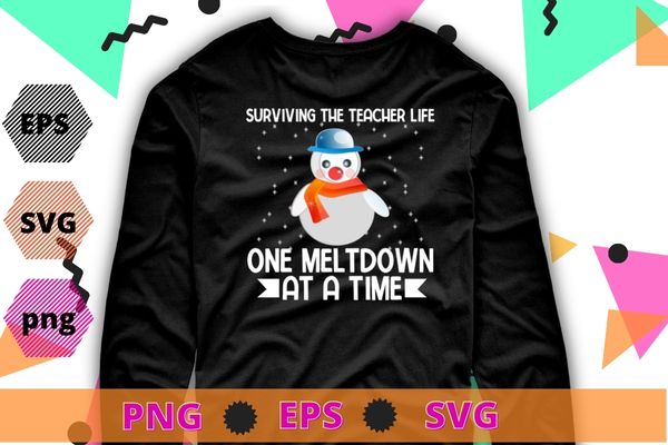 Surviving The Teacher Life One Meltdown At a Time Christmas T-Shirt design svg, Surviving The Teacher Life, One Meltdown At a Time, Christmas T-Shirt