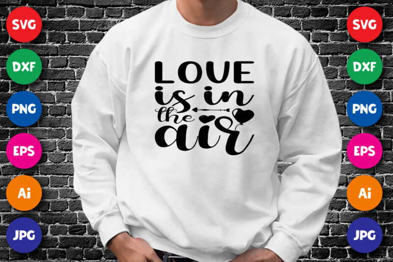 Love is in the air shirt print template