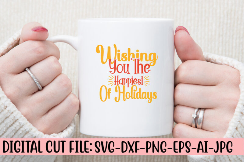 Wishing You The Happiest Of Holidays SVG Cut File