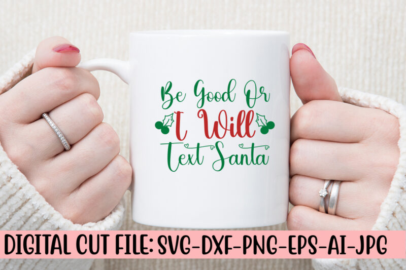 Be Good Or I Will Text Santa SVG Design