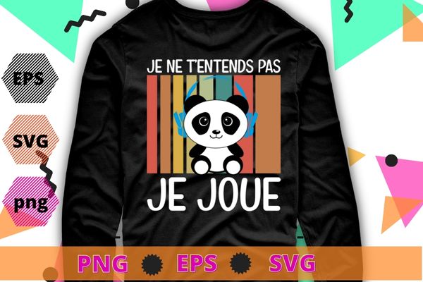 Je ne T’entens pas je joue T-shirt design svg, germany language, I don’t hear you I play