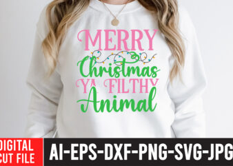 Merry Christmas Ya Filthy Animal T-Shirt Design , Merry Christmas Ya Filthy Animal SVG Cut File ,