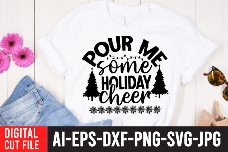 Pour Me Some Holiday Cheer T-Shirt Design , Pour Me Some Holiday Cheer SVG Cut File , Christmas Coffee Drink Png, Christmas Sublimation Designs, Christmas png, Coffee Sublimation Png, Christmas