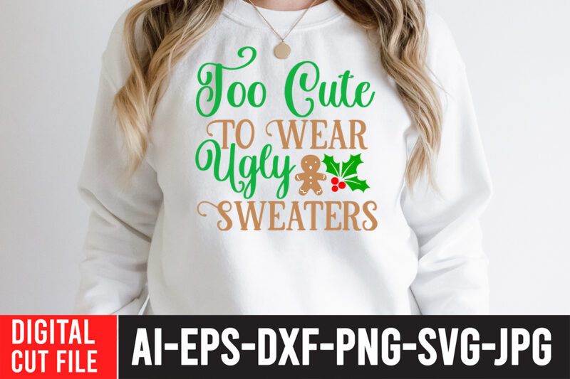 too Cute To Wear Ugly Sweaters T-Shirt Design , too Cute To Wear Ugly Sweaters SVG Cut File , Christmas Coffee Drink Png, Christmas Sublimation Designs, Christmas png, Coffee Sublimation