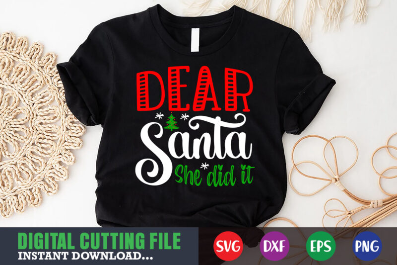 Dear santa she did it svg shirt , christmas naughty svg, christmas svg, christmas t-shirt, christmas svg shirt print template, svg, merry christmas svg, christmas vector, christmas sublimation design, christmas
