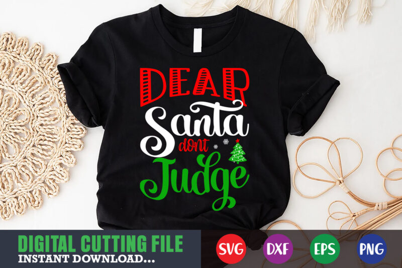 Dear santa don’t judge svg, christmas naughty svg, christmas svg, christmas t-shirt, christmas svg shirt print template, svg, merry christmas svg, christmas vector, christmas sublimation design, christmas cut file