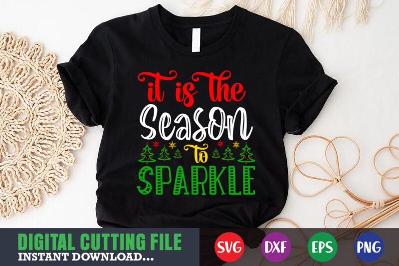 It is the sseason to sparkle svg, christmas naughty svg, christmas svg, christmas t-shirt, christmas svg shirt print template, svg, merry christmas svg, christmas vector, christmas sublimation design, christmas cut