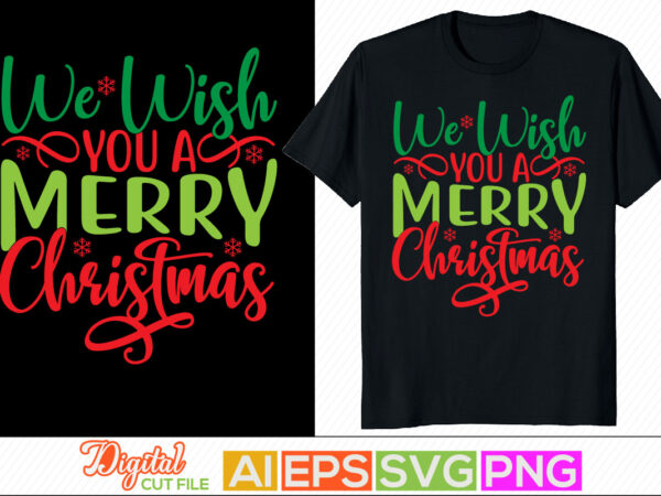 We wish you a merry christmas, christmas season, winter season handwriting greeting, christmas ornament calligraphic vintage style quote