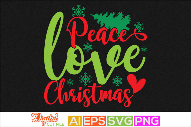 peace love christmas, funny christmas card, joy season, heart love, peace typography greeting tee template