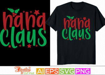 nana claus happy new year, christmas card t shirt template, blessed nana, winter season greeting christmas gift shirt