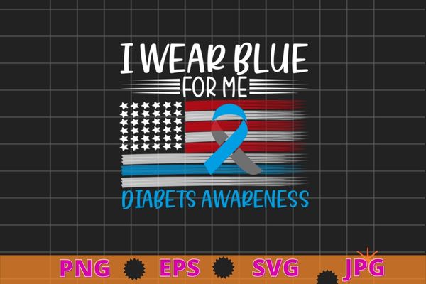 I Wear Blue For Me Type 1 Diabetes Awareness Month Warrior T-Shirt design svg, diabetic, disease, Type 2 diabetes, hyperglycemia, prediabetes,Awareness