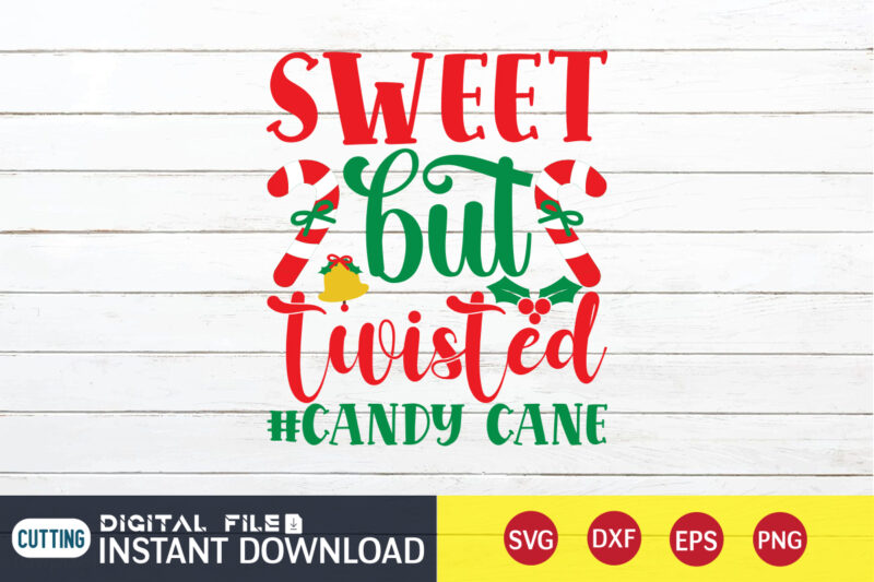 Sweet but Twisted Candy cane shirt, Christmas T-Shirt, Christmas Svg, Christmas SVG Shirt Print Template, svg, Christmas Cut File, Christmas Sublimation Design