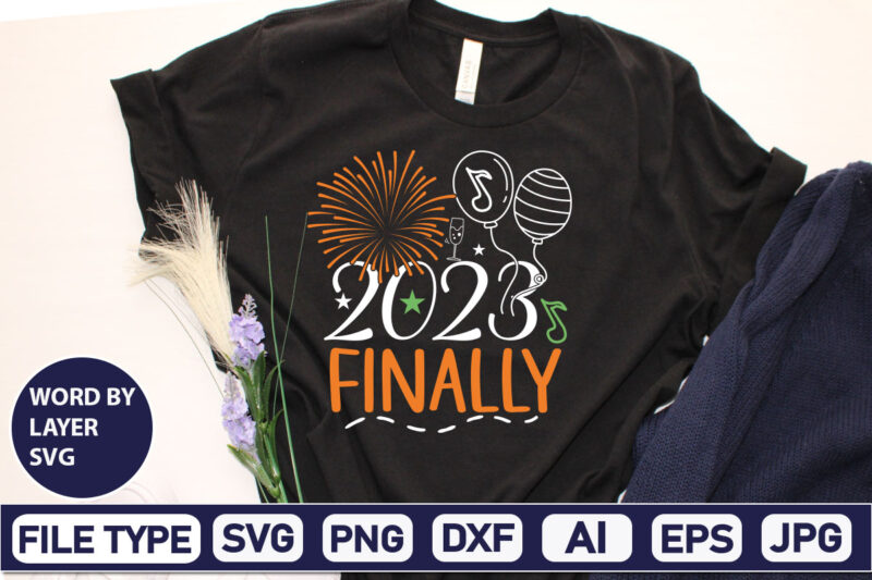 2023 Finally SVG Cut File 2023 New Year svg, 2023 New Year SVG Bundle, New year svg, Happy New Year svg, Chinese new year svg, New year png, dxf, eps,NEW