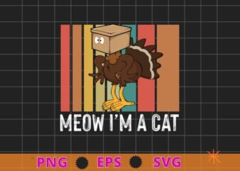 Meow I’m cat funny thanksgiving turkey chicken box is worn on the head T-Shirt design svg, Thanksgiving, pickle