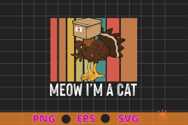 Meow i’m cat funny thanksgiving turkey chicken box is worn on the head t-shirt design svg, thanksgiving, pickle