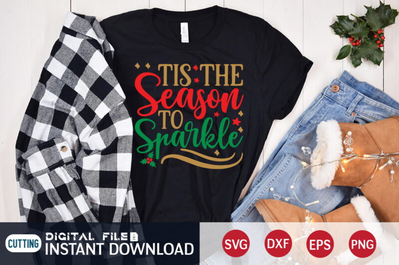 Tis the season to sparkle Christmas shirt, Season Christmas shirt, Christmas Svg, Christmas T-Shirt, Christmas SVG Shirt Print Template, svg, Merry Christmas svg, Christmas Vector, Christmas Sublimation Design, Christmas Cut