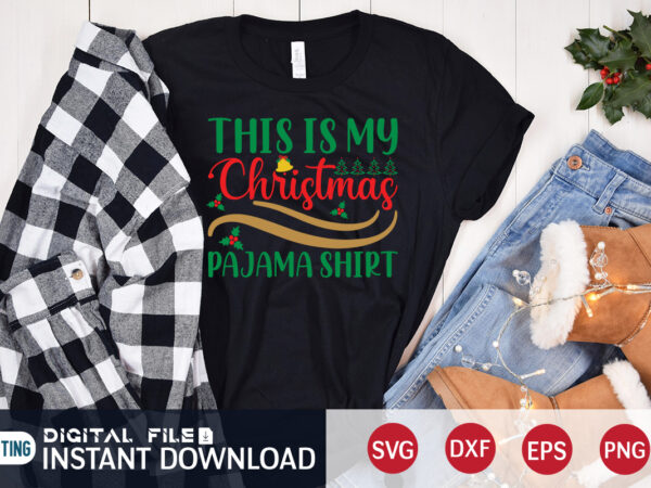 This is my christmas pajama shirt, christmas pajama shirt, christmas svg, christmas t-shirt, christmas svg shirt print template, svg, merry christmas svg, christmas vector, christmas sublimation design, christmas cut file