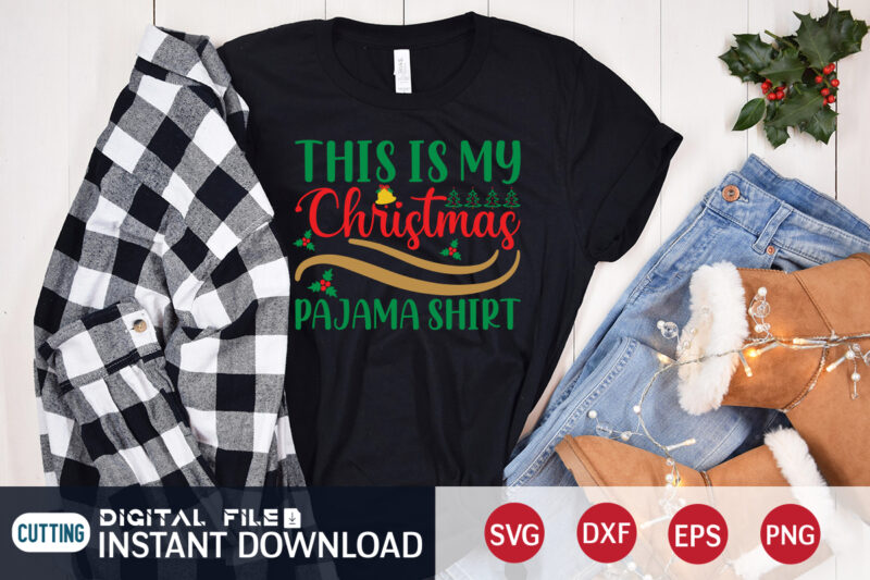 This is my Christmas Pajama Shirt, Christmas Pajama Shirt, Christmas Svg, Christmas T-Shirt, Christmas SVG Shirt Print Template, svg, Merry Christmas svg, Christmas Vector, Christmas Sublimation Design, Christmas Cut File