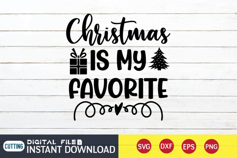 Christmas is my Favorite Shirt, Christmas Svg, Christmas T-Shirt, Christmas SVG Shirt Print Template, svg, Merry Christmas svg, Christmas Vector, Christmas Sublimation Design, Christmas Cut File