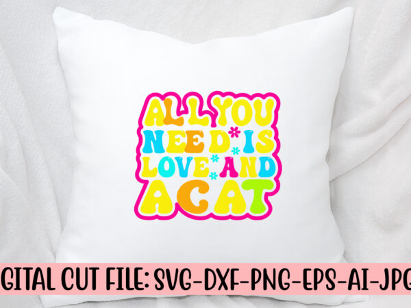 All you need is love and a cat retro svg t shirt vector