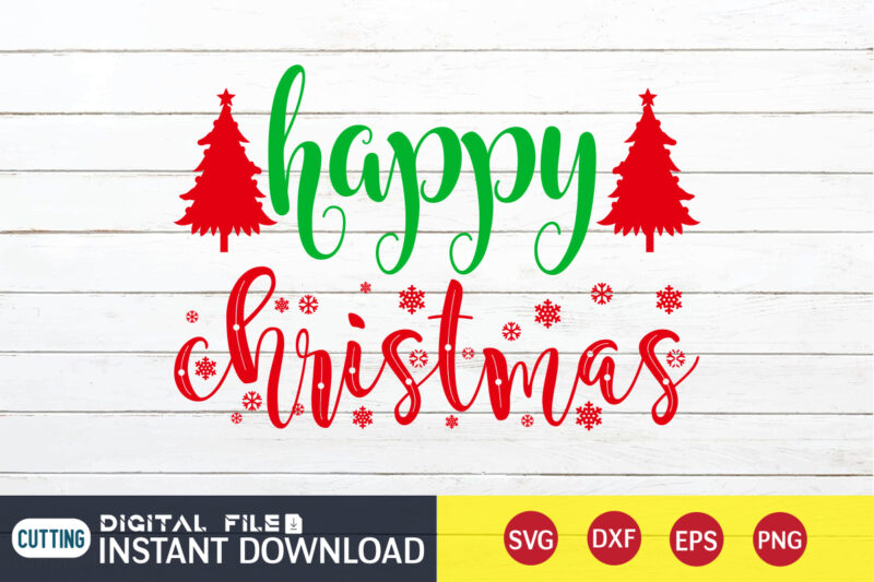 Happy Christmas Shirt, Christmas Svg, Christmas T-Shirt, Christmas SVG Shirt Print Template, svg, Merry Christmas svg, Christmas Vector, Christmas Sublimation Design, Christmas Cut File