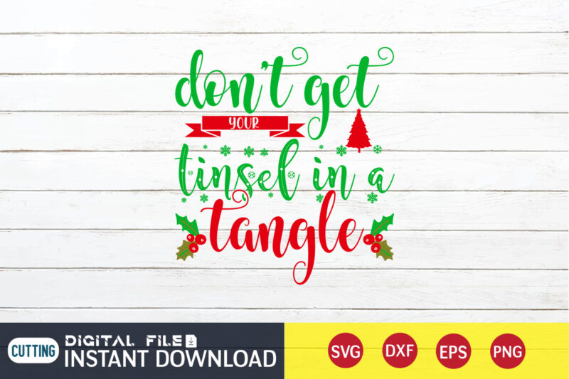 Don't YCUR get Tinsel in a Tangle shirt, Christmas Tangle shirt, Christmas Svg, Christmas T-Shirt, Christmas SVG Shirt Print Template, svg, Merry Christmas svg, Christmas Vector, Christmas Sublimation Design, Christmas
