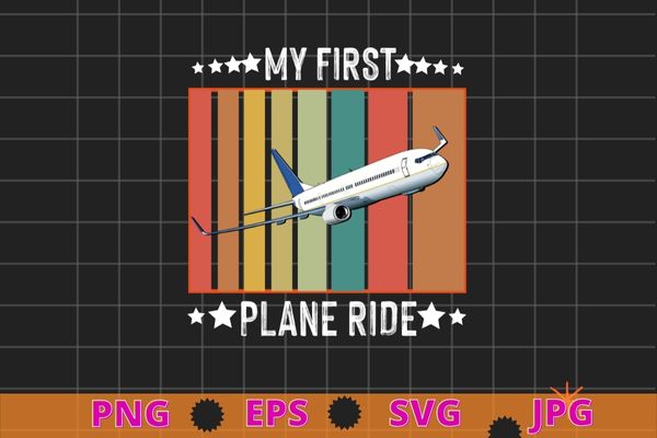 My first plane ride funny vintage traveling my first plane t-shirt design svg, my first plane ride png, vintage, traveling,