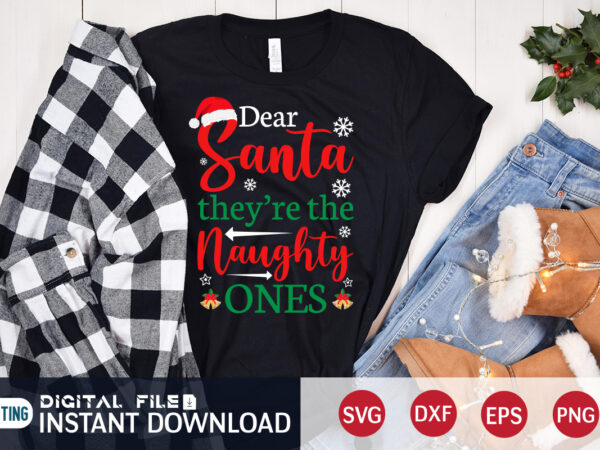 Dear santa they’re the naughty ones shirt, christmas santa svg, christmas svg, christmas t-shirt, christmas svg shirt print template, svg, merry christmas svg, christmas vector, christmas sublimation design, christmas cut Dear santa they’re the naughty ones shirt, christmas santa svg, christmas svg, christmas t-shirt, christmas svg shirt print template, svg, merry christmas svg, christmas vector, christmas sublimation design, christmas cut