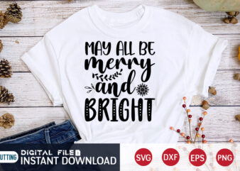 May all be Merry and Bright Shirt, Merry Christmas, Christmas Svg, Christmas T-Shirt, Christmas SVG Shirt Print Template, svg, Merry Christmas svg, Christmas Vector, Christmas Sublimation Design, Christmas Cut File