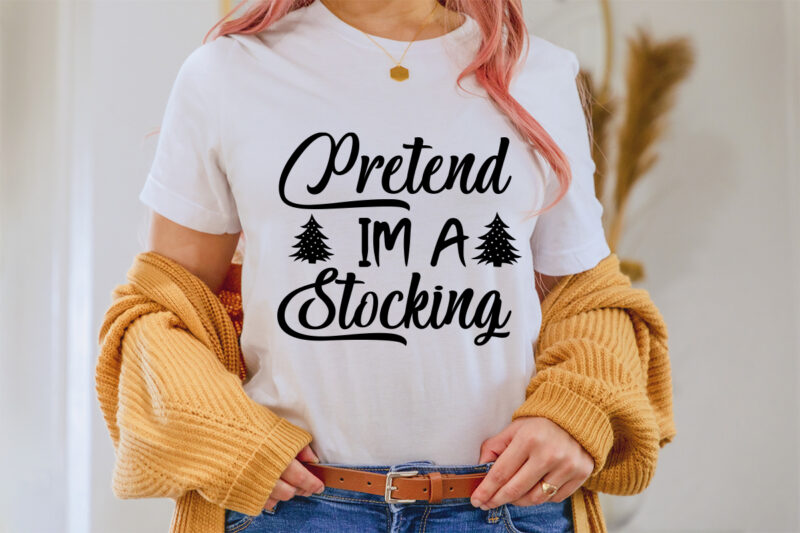 Pretend im a stocking