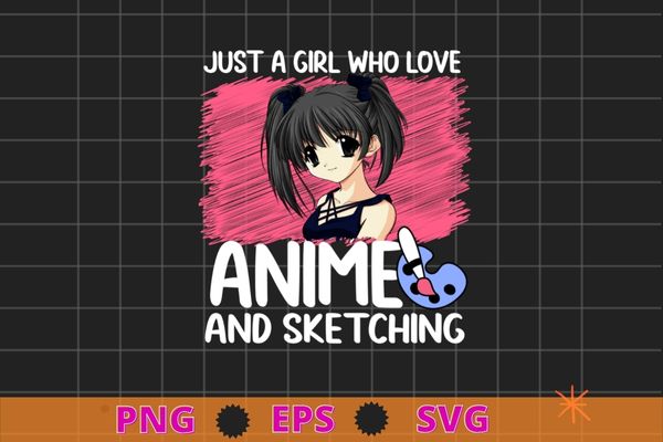 Just A Girl Who Loves Anime and Sketching Drawing Art Gifts T-Shirt design svg, Just A Girl Who Loves Anime and Sketching png, Drawing Art - Buy t-shirt designs Just A Girl Who Loves Anime and Sketching Drawing Art Gifts T-Shirt design svg, Just A Girl Who Loves Anime and Sketching png, Drawing Art - Buy t-shirt designs