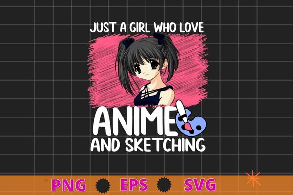 Just a girl who loves anime and sketching drawing art gifts t-shirt design svg, just a girl who loves anime and sketching png, drawing art