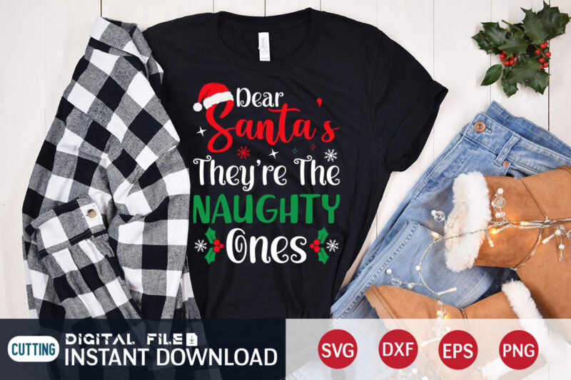 Dear Santa they're the Naughty Ones Shirt, Christmas Santa SVG, Christmas Svg, Christmas T-Shirt, Christmas SVG Shirt Print Template, svg, Merry Christmas svg, Christmas Vector, Christmas Sublimation Design, Christmas Cut