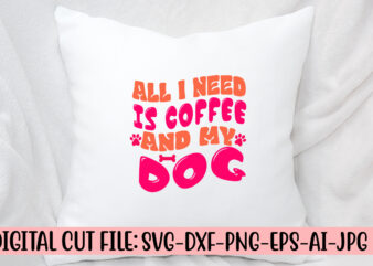 All I Need Is Coffee And My Dog Retro SVG t shirt vector
