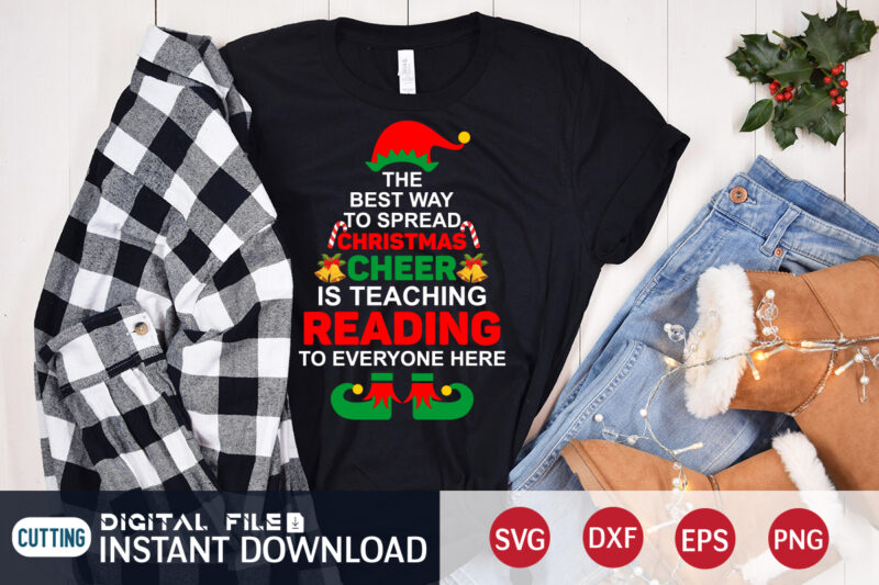 The best way to Spread Christmas Cheer is teaching reading to everyone here shirt, Christmas Cheer svg, Christmas Svg, Christmas T-Shirt, Christmas SVG Shirt Print Template, svg, Merry Christmas svg,