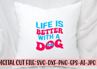 Life Is Better With A Dog Retro SVG t shirt vector graphic